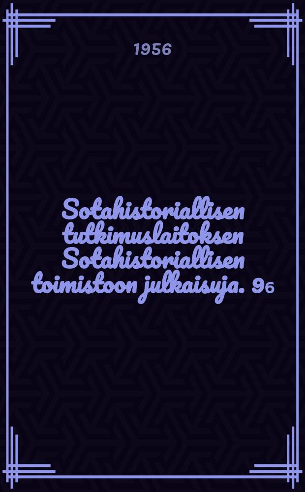 Sotahistoriallisen tutkimuslaitoksen Sotahistoriallisen toimistoon julkaisuja. 9₆ : Suomen sota 1914-1945