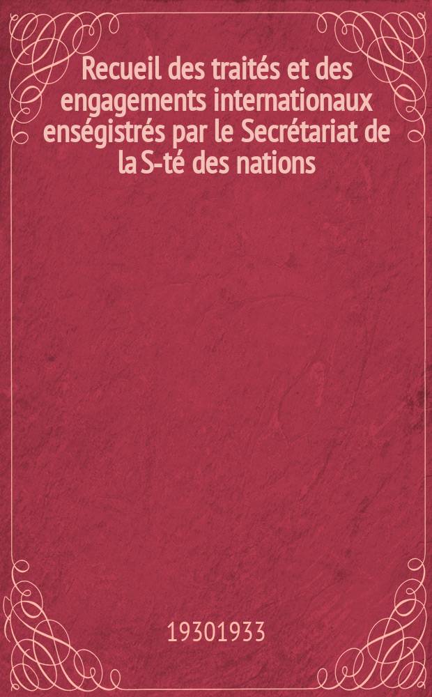 Recueil des traités et des engagements internationaux enségistrés par le Secrétariat de la S-té des nations : Treaty series. Vol.131/152 1932/1934, №6, Traités №3202