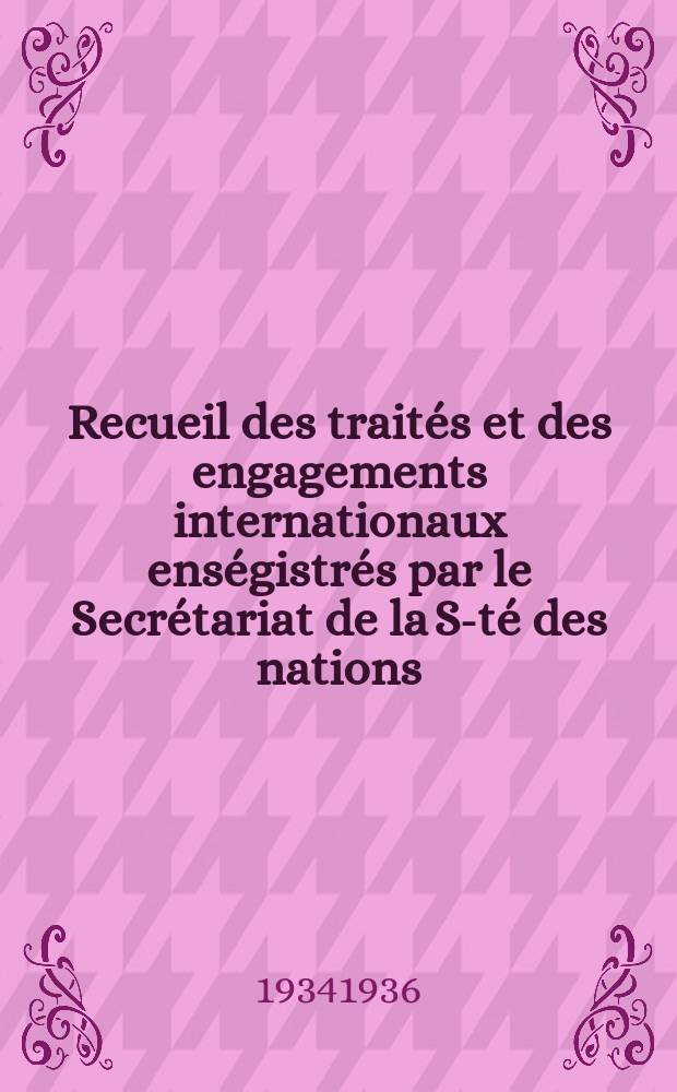Recueil des trait&eacute;s et des engagements internationaux ens&eacute;gistr&eacute;s par le Secr&eacute;tariat de la S-t&eacute; des nations : Treaty series. Vol.153/172 1934/1936, №7, Trait&eacute;s №3634