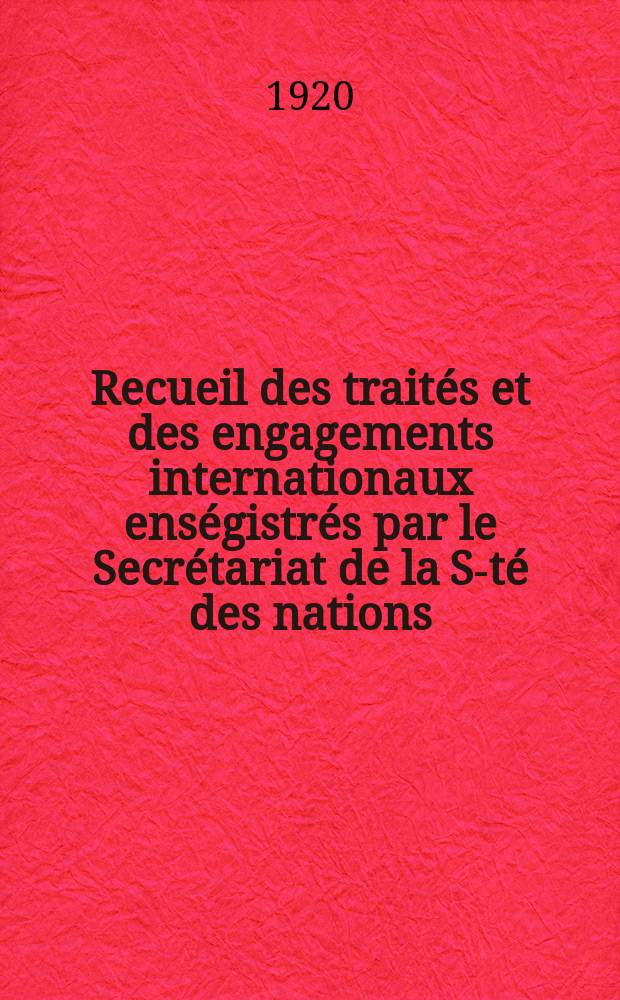 Recueil des traités et des engagements internationaux enségistrés par le Secrétariat de la S-té des nations : Treaty series. Vol.1/39 1920/1926, №1, Traités №590