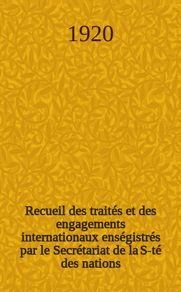 Recueil des traités et des engagements internationaux enségistrés par le Secrétariat de la S-té des nations : Treaty series. Vol.1/39 1920/1926, №1, Traités №596