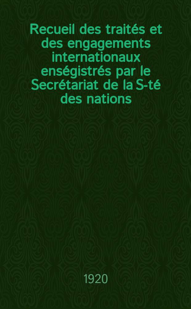 Recueil des traités et des engagements internationaux enségistrés par le Secrétariat de la S-té des nations : Treaty series. Vol.1/39 1920/1926, №1, Traités №613