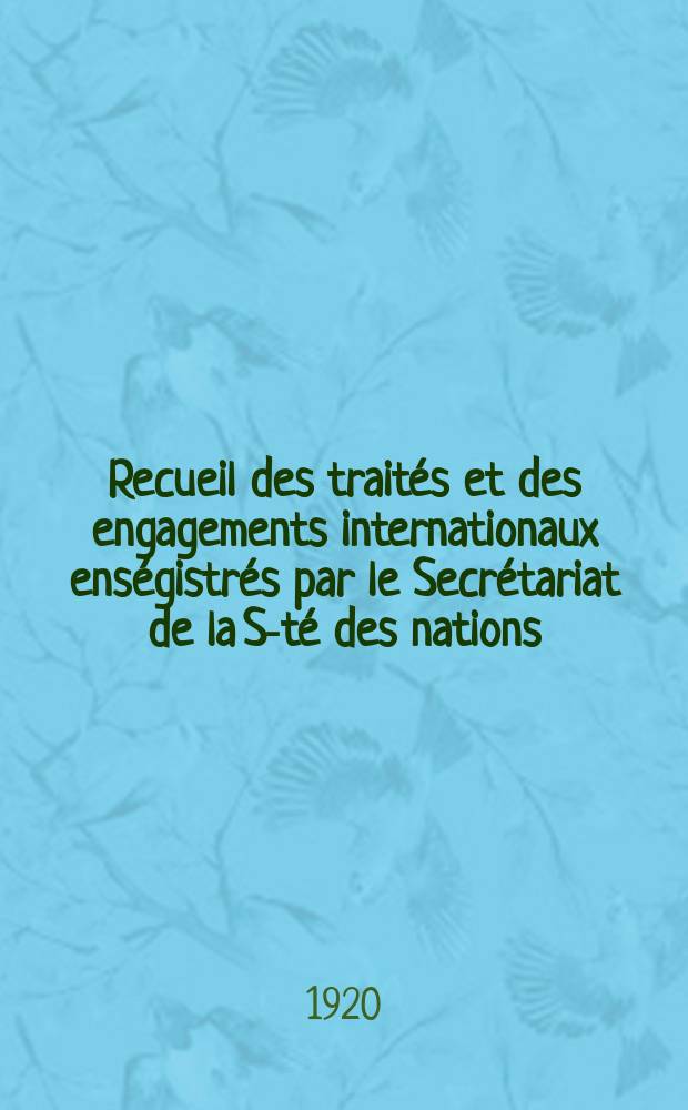 Recueil des trait&eacute;s et des engagements internationaux ens&eacute;gistr&eacute;s par le Secr&eacute;tariat de la S-t&eacute; des nations : Treaty series. Vol.1/39 1920/1926, №1, Trait&eacute;s №617