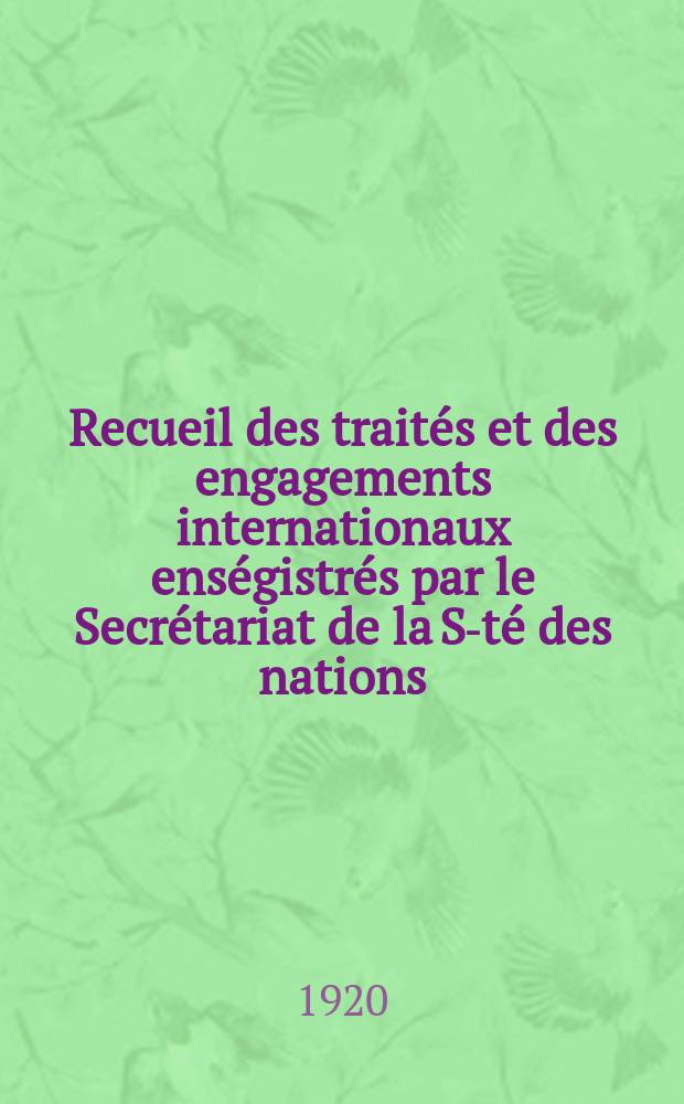 Recueil des traités et des engagements internationaux enségistrés par le Secrétariat de la S-té des nations : Treaty series. Vol.1/39 1920/1926, №1, Traités №619