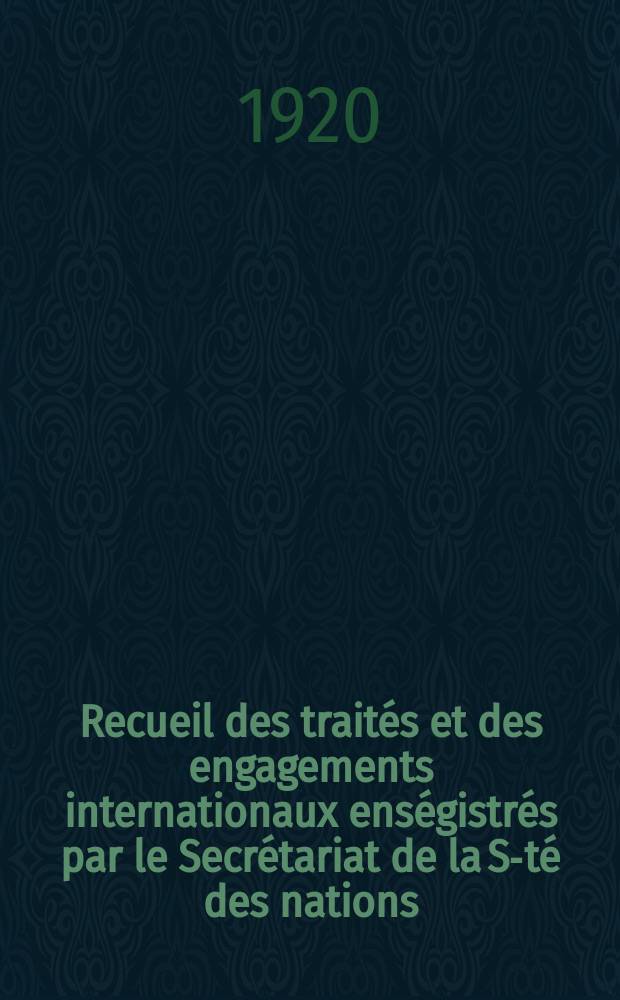 Recueil des traités et des engagements internationaux enségistrés par le Secrétariat de la S-té des nations : Treaty series. Vol.1/39 1920/1926, №1, Traités №664