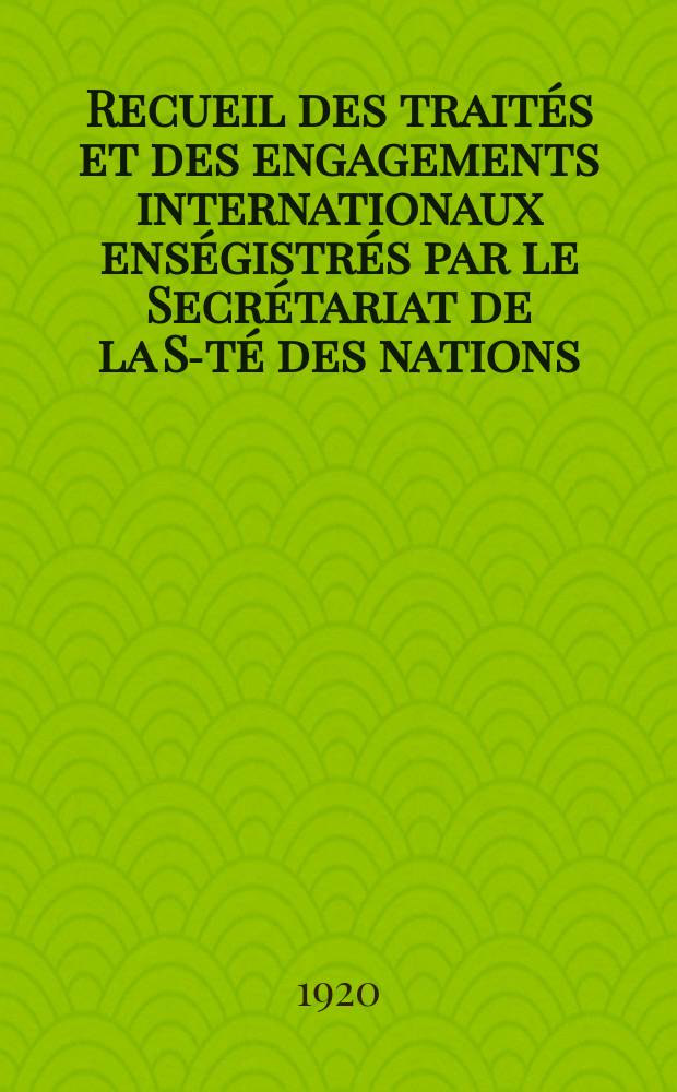 Recueil des traités et des engagements internationaux enségistrés par le Secrétariat de la S-té des nations : Treaty series. Vol.1/39 1920/1926, №1, Traités №686
