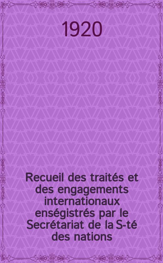 Recueil des traités et des engagements internationaux enségistrés par le Secrétariat de la S-té des nations : Treaty series. Vol.1/39 1920/1926, №1, Traités №689