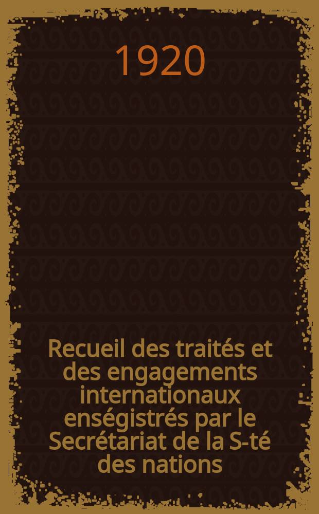 Recueil des traités et des engagements internationaux enségistrés par le Secrétariat de la S-té des nations : Treaty series. Vol.1/39 1920/1926, №1, Traités №691