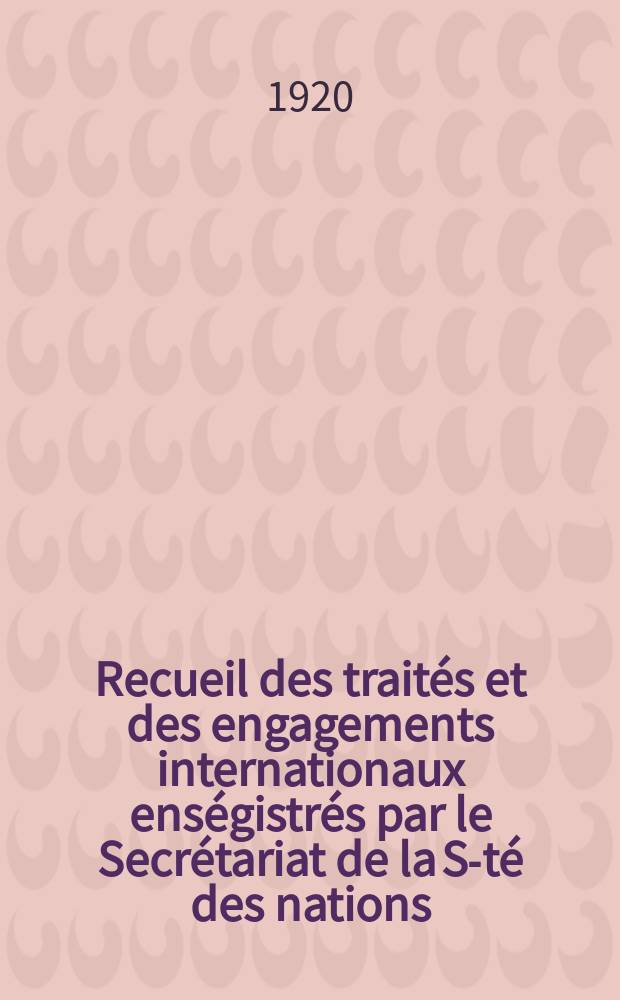 Recueil des traités et des engagements internationaux enségistrés par le Secrétariat de la S-té des nations : Treaty series. Vol.1/39 1920/1926, №1, Traités №715
