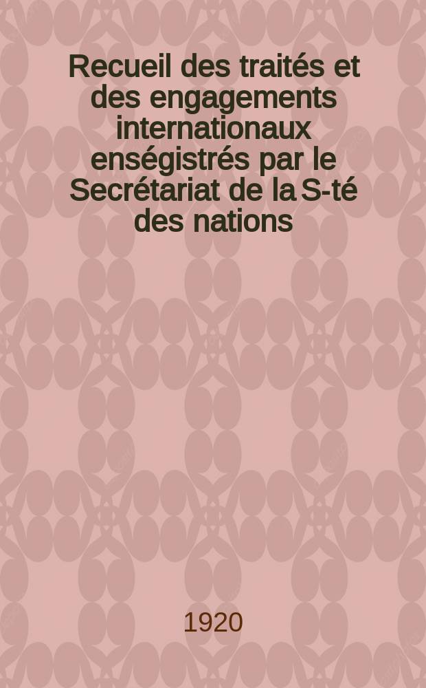Recueil des trait&eacute;s et des engagements internationaux ens&eacute;gistr&eacute;s par le Secr&eacute;tariat de la S-t&eacute; des nations : Treaty series. Vol.1/39 1920/1926, №1, Trait&eacute;s №720