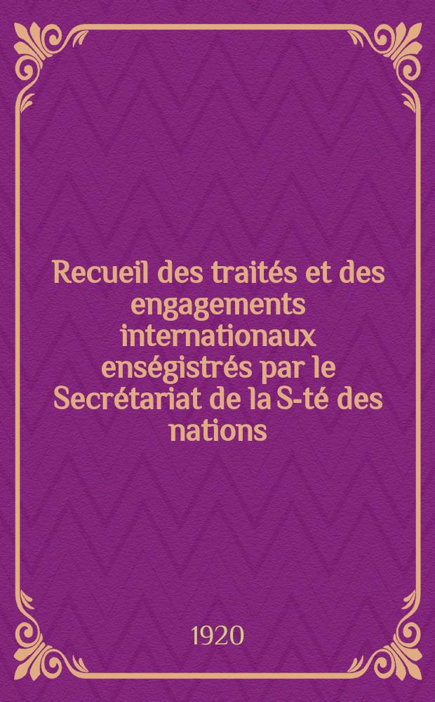 Recueil des traités et des engagements internationaux enségistrés par le Secrétariat de la S-té des nations : Treaty series. Vol.1/39 1920/1926, №1, Traités №733