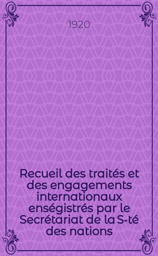 Recueil des traités et des engagements internationaux enségistrés par le Secrétariat de la S-té des nations : Treaty series. Vol.1/39 1920/1926, №1, Traités №743