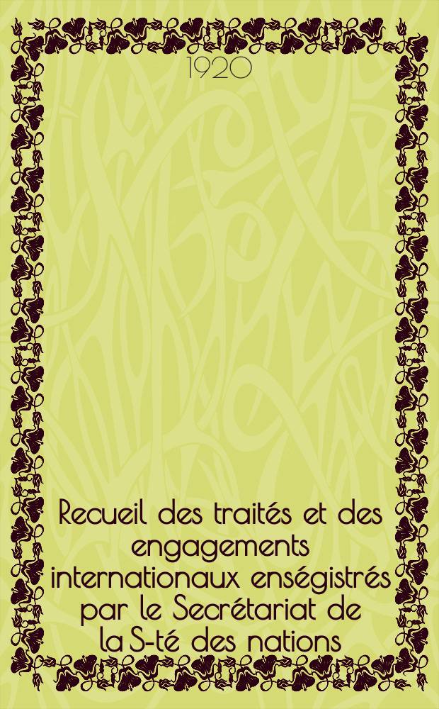Recueil des trait&eacute;s et des engagements internationaux ens&eacute;gistr&eacute;s par le Secr&eacute;tariat de la S-t&eacute; des nations : Treaty series. Vol.1/39 1920/1926, №1, Trait&eacute;s №748