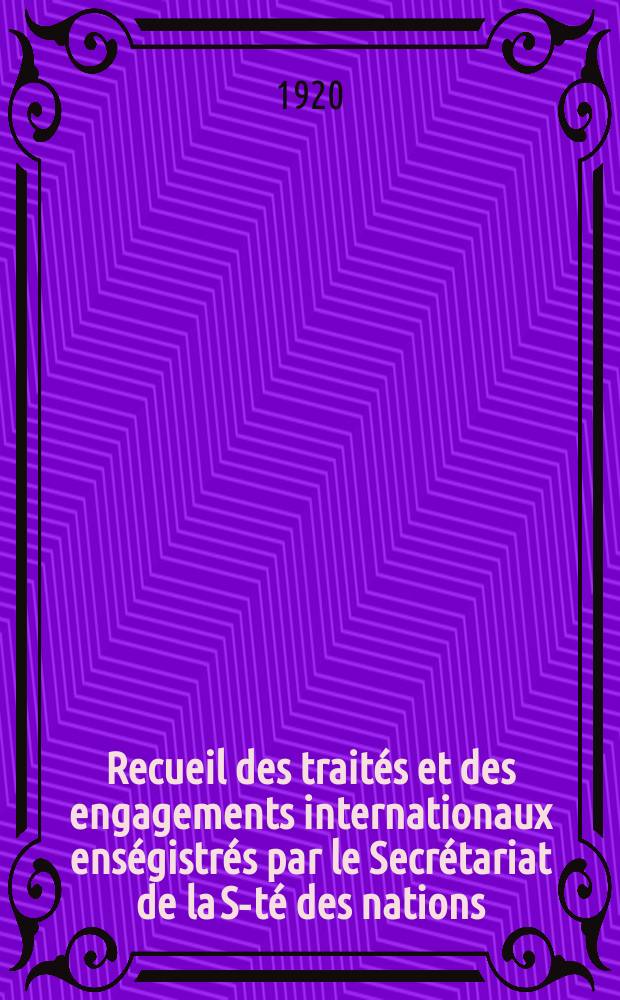Recueil des traités et des engagements internationaux enségistrés par le Secrétariat de la S-té des nations : Treaty series. Vol.1/39 1920/1926, №1, Traités №749