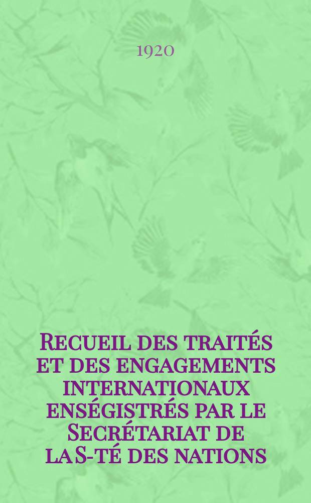 Recueil des traités et des engagements internationaux enségistrés par le Secrétariat de la S-té des nations : Treaty series. Vol.1/39 1920/1926, №1, Traités №756