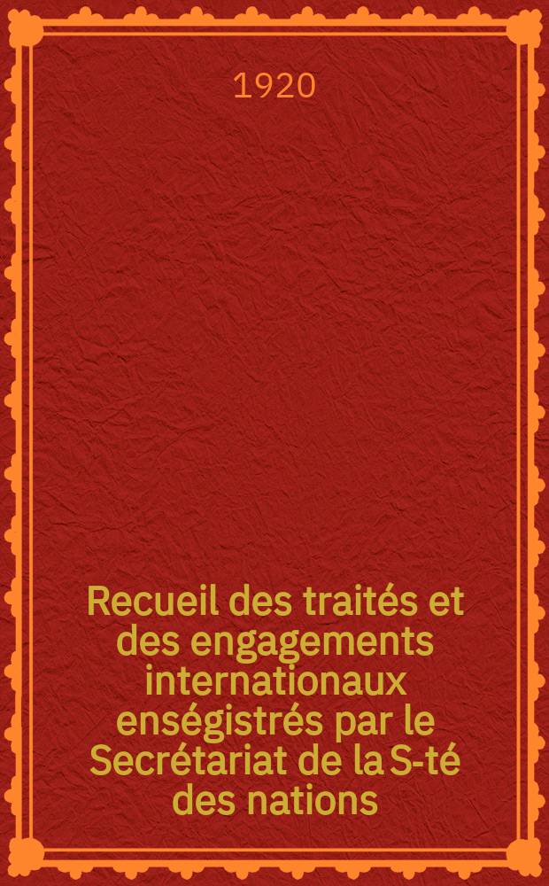 Recueil des traités et des engagements internationaux enségistrés par le Secrétariat de la S-té des nations : Treaty series. Vol.1/39 1920/1926, №1, Traités №759