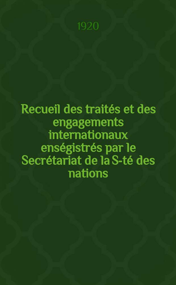 Recueil des trait&eacute;s et des engagements internationaux ens&eacute;gistr&eacute;s par le Secr&eacute;tariat de la S-t&eacute; des nations : Treaty series. Vol.1/39 1920/1926, №1, Trait&eacute;s №780