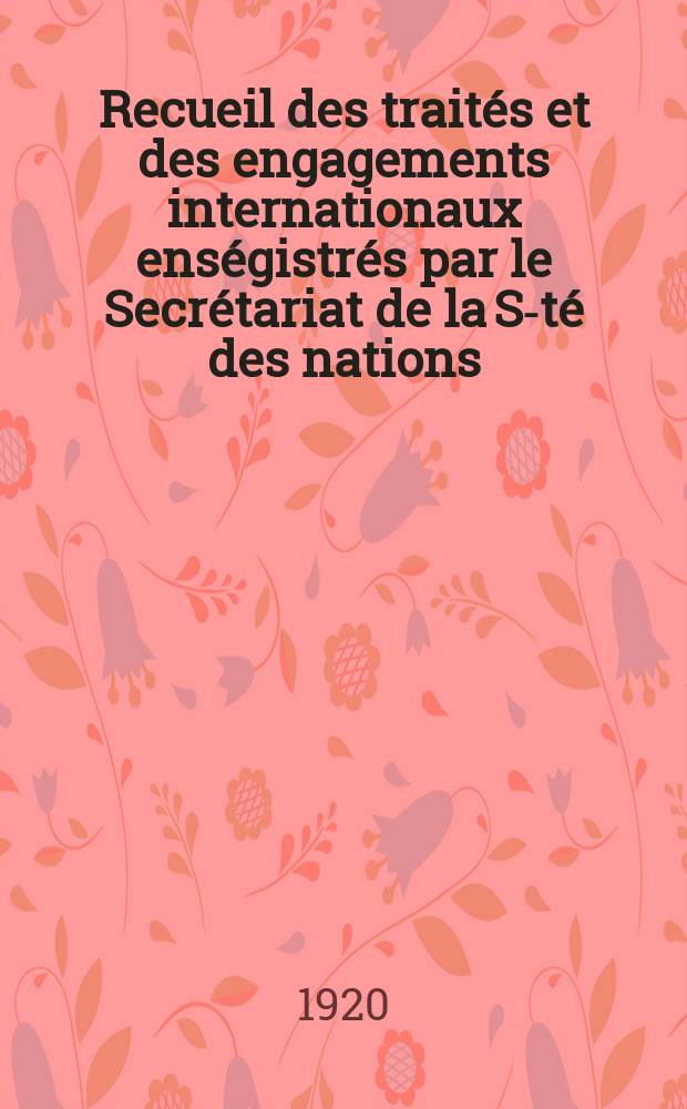 Recueil des traités et des engagements internationaux enségistrés par le Secrétariat de la S-té des nations : Treaty series. Vol.1/39 1920/1926, №1, Traités №821