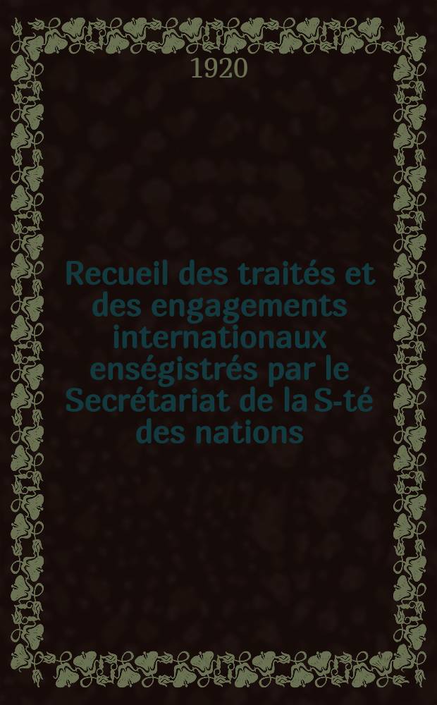 Recueil des traités et des engagements internationaux enségistrés par le Secrétariat de la S-té des nations : Treaty series. Vol.1/39 1920/1926, №1, Traités №852
