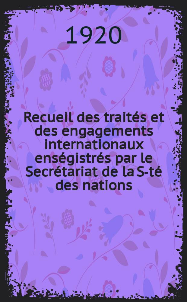 Recueil des traités et des engagements internationaux enségistrés par le Secrétariat de la S-té des nations : Treaty series. Vol.1/39 1920/1926, №1, Traités №897