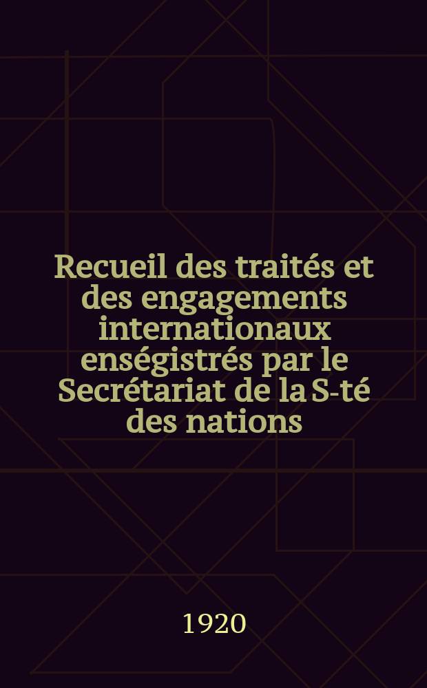 Recueil des traités et des engagements internationaux enségistrés par le Secrétariat de la S-té des nations : Treaty series. Vol.1/39 1920/1926, №1, Traités №898