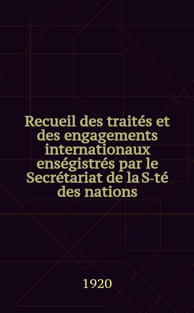Recueil des trait&eacute;s et des engagements internationaux ens&eacute;gistr&eacute;s par le Secr&eacute;tariat de la S-t&eacute; des nations : Treaty series. Vol.1/39 1920/1926, №1, Trait&eacute;s №898