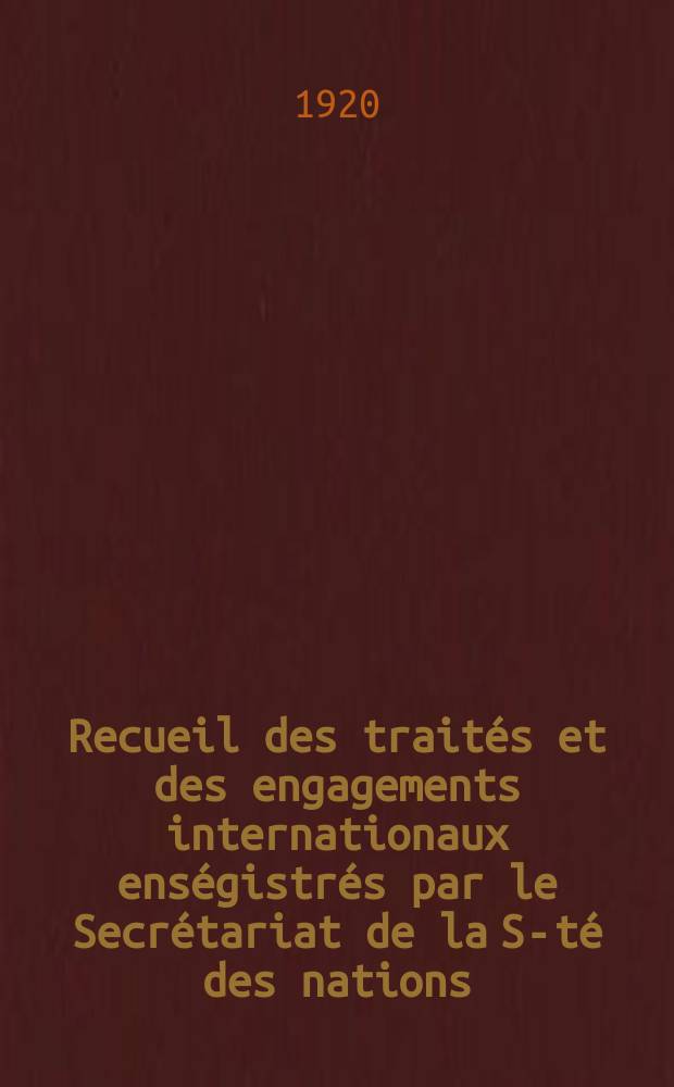 Recueil des traités et des engagements internationaux enségistrés par le Secrétariat de la S-té des nations : Treaty series. Vol.1/39 1920/1926, №1, Traités №899