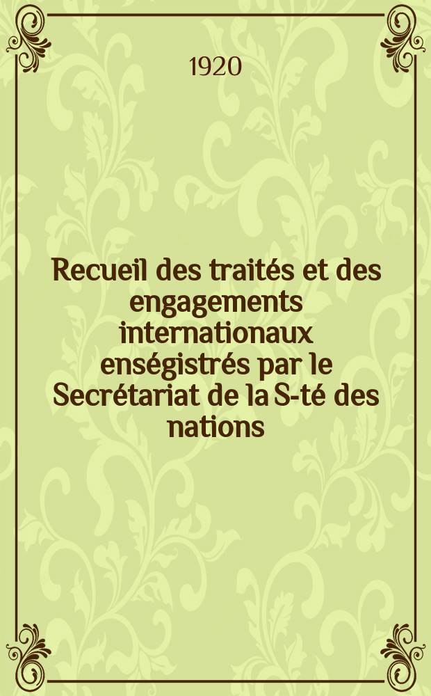 Recueil des traités et des engagements internationaux enségistrés par le Secrétariat de la S-té des nations : Treaty series. Vol.1/39 1920/1926, №1, Traités №900