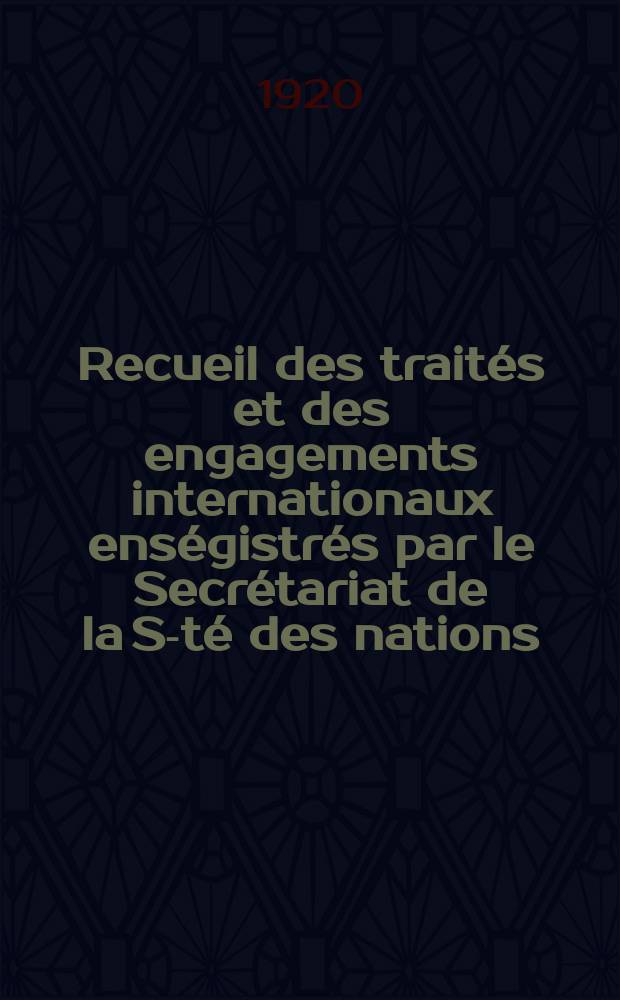 Recueil des traités et des engagements internationaux enségistrés par le Secrétariat de la S-té des nations : Treaty series. Vol.1/39 1920/1926, №1, Traités №913