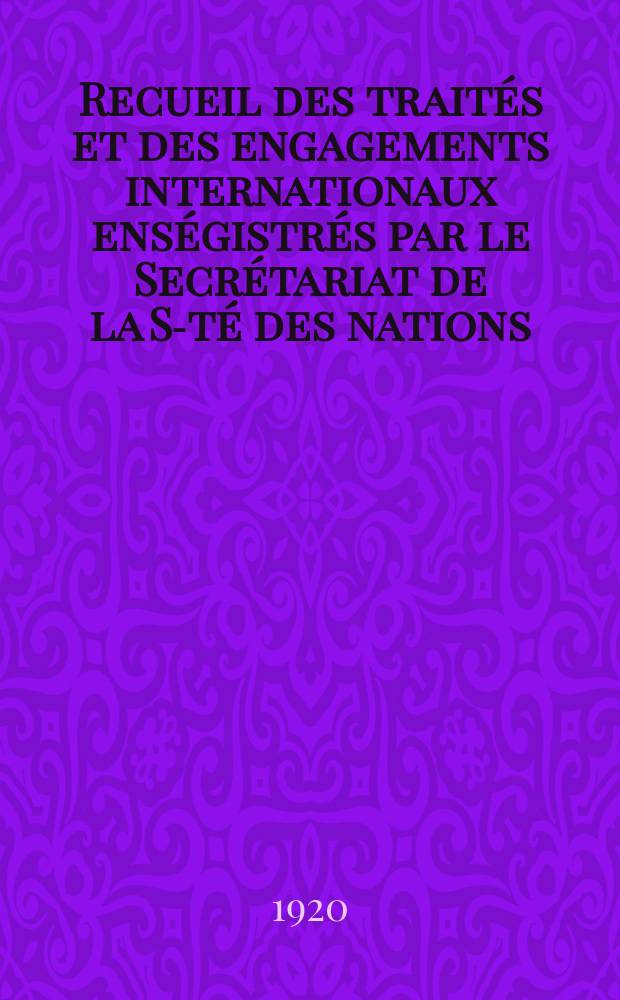 Recueil des traités et des engagements internationaux enségistrés par le Secrétariat de la S-té des nations : Treaty series. Vol.1/39 1920/1926, №1, Traités №927