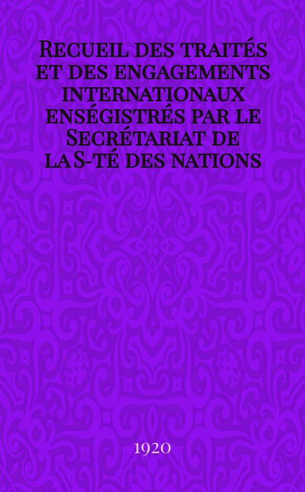 Recueil des traités et des engagements internationaux enségistrés par le Secrétariat de la S-té des nations : Treaty series. Vol.1/39 1920/1926, №1, Traités №927