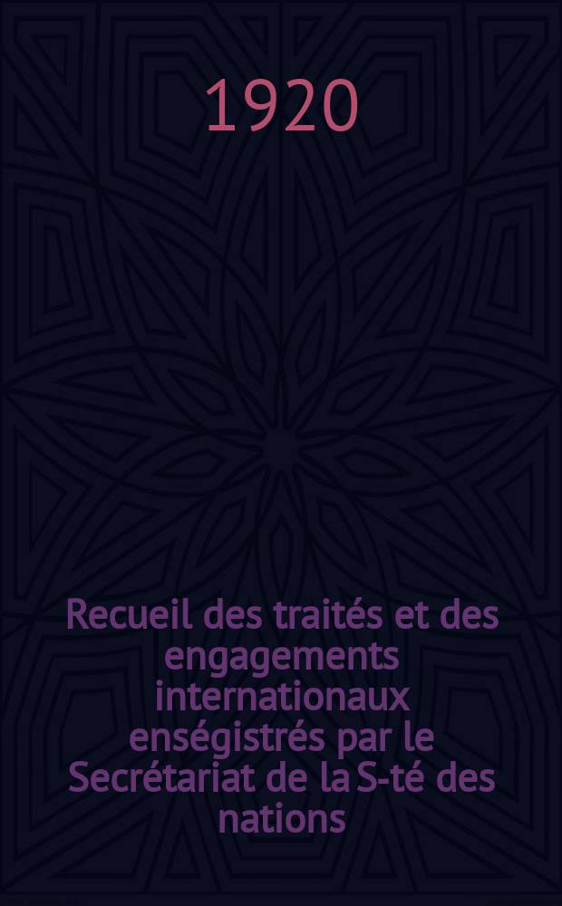 Recueil des traités et des engagements internationaux enségistrés par le Secrétariat de la S-té des nations : Treaty series. Vol.1/39 1920/1926, №1, Traités №953