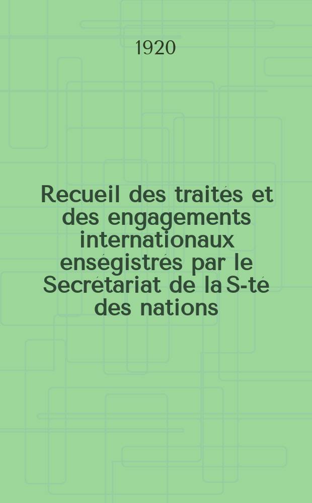 Recueil des traités et des engagements internationaux enségistrés par le Secrétariat de la S-té des nations : Treaty series. Vol.1/39 1920/1926, №1, Traités №961