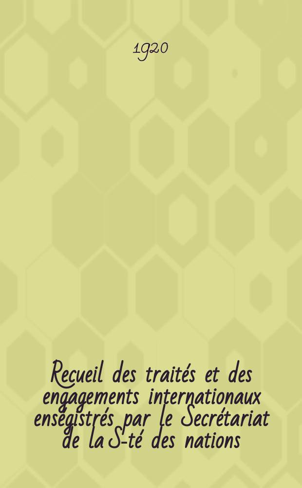 Recueil des traités et des engagements internationaux enségistrés par le Secrétariat de la S-té des nations : Treaty series. Vol.1/39 1920/1926, №1, Traités №977