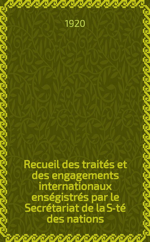 Recueil des traités et des engagements internationaux enségistrés par le Secrétariat de la S-té des nations : Treaty series. Vol.1/39 1920/1926, №1, Traités №989
