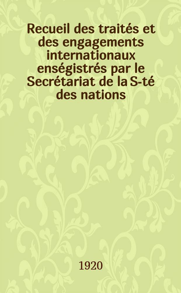 Recueil des trait&eacute;s et des engagements internationaux ens&eacute;gistr&eacute;s par le Secr&eacute;tariat de la S-t&eacute; des nations : Treaty series. Vol.1/39 1920/1926, №1, Trait&eacute;s №994