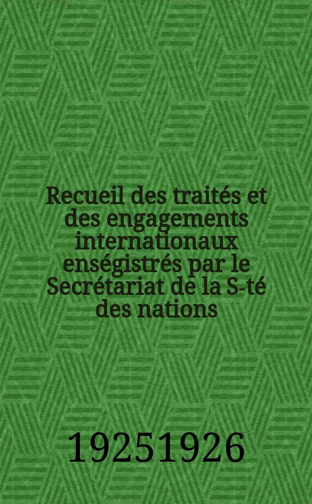 Recueil des trait&eacute;s et des engagements internationaux ens&eacute;gistr&eacute;s par le Secr&eacute;tariat de la S-t&eacute; des nations : Treaty series. Vol.40/63 1925/1927, №2, Trait&eacute;s №1041