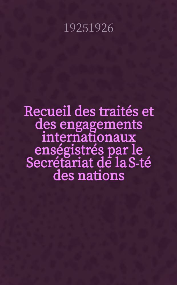 Recueil des traités et des engagements internationaux enségistrés par le Secrétariat de la S-té des nations : Treaty series. Vol.40/63 1925/1927, №2, Traités №1059