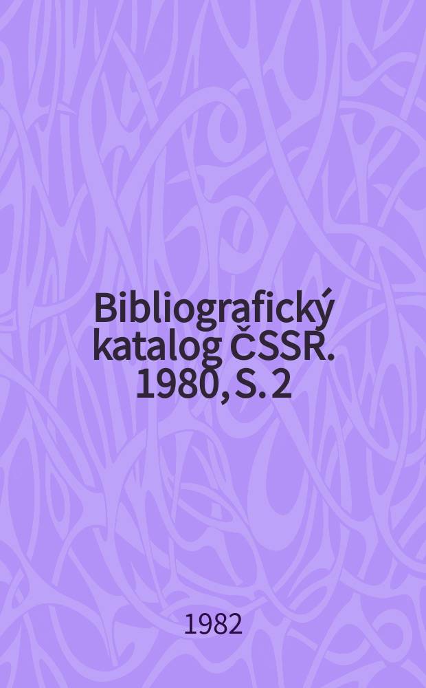 Bibliografický katalog ČSSR. 1980, S. 2