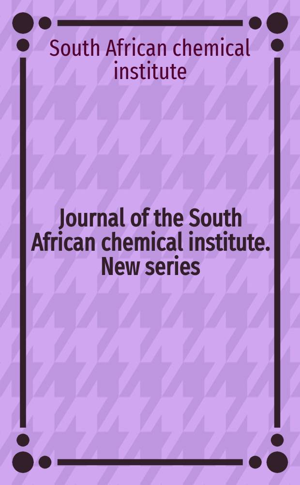 Journal of the South African chemical institute. New series
