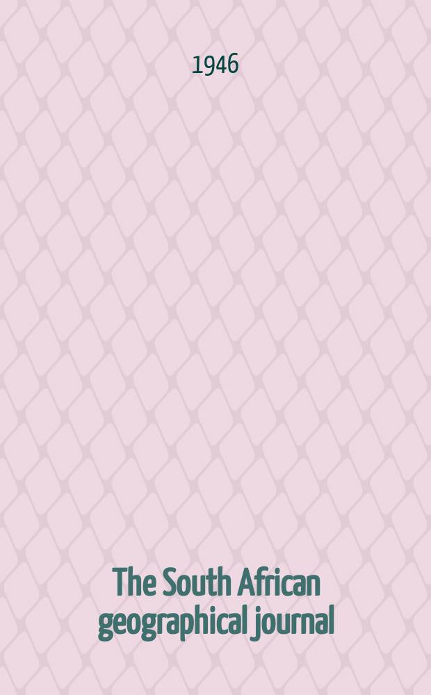 The South African geographical journal : Being a record of the proceedings of the South African geographical soc