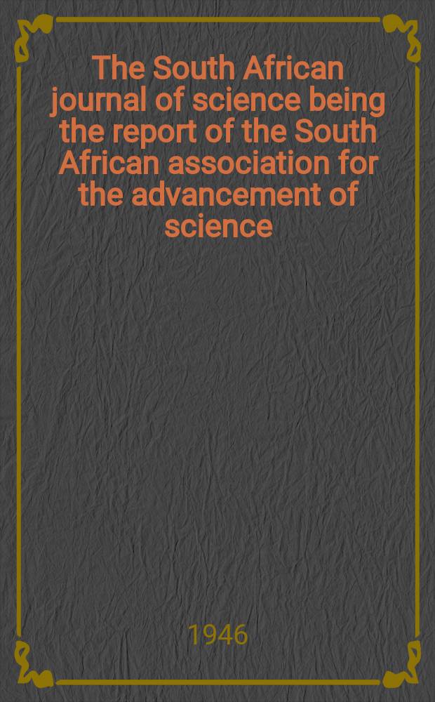 The South African journal of science being the report of the South African association for the advancement of science