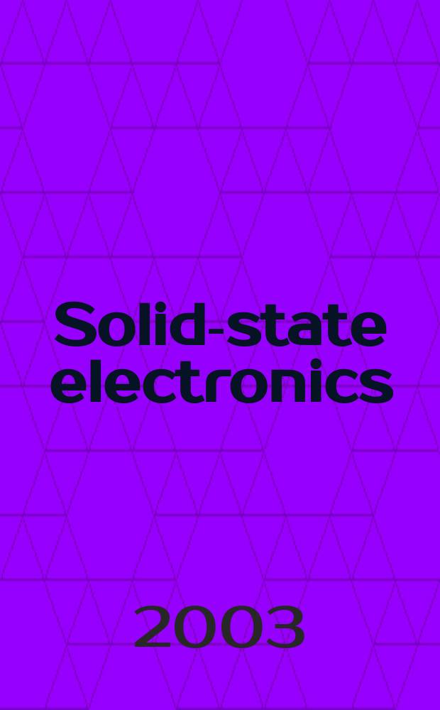 Solid-state electronics : An international journal. Vol.47, №1