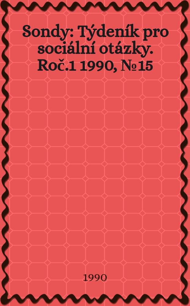Sondy : Týdeník pro sociální otázky. Roč.1 1990, №15