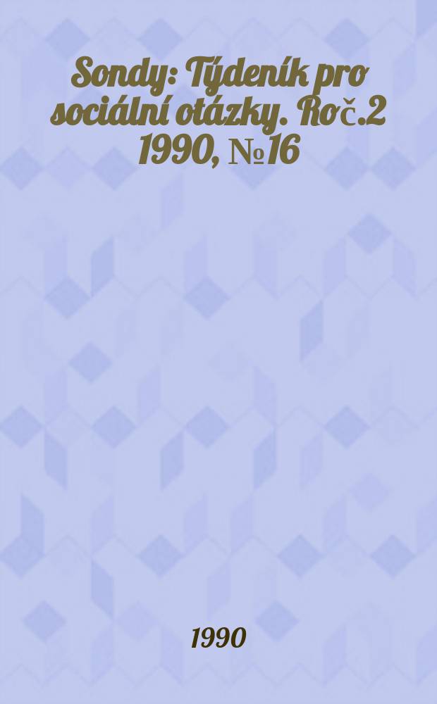 Sondy : Týdeník pro sociální otázky. Roč.2 1990, №16