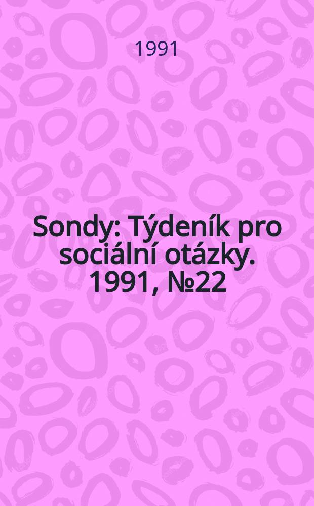 Sondy : Týdeník pro sociální otázky. 1991, №22