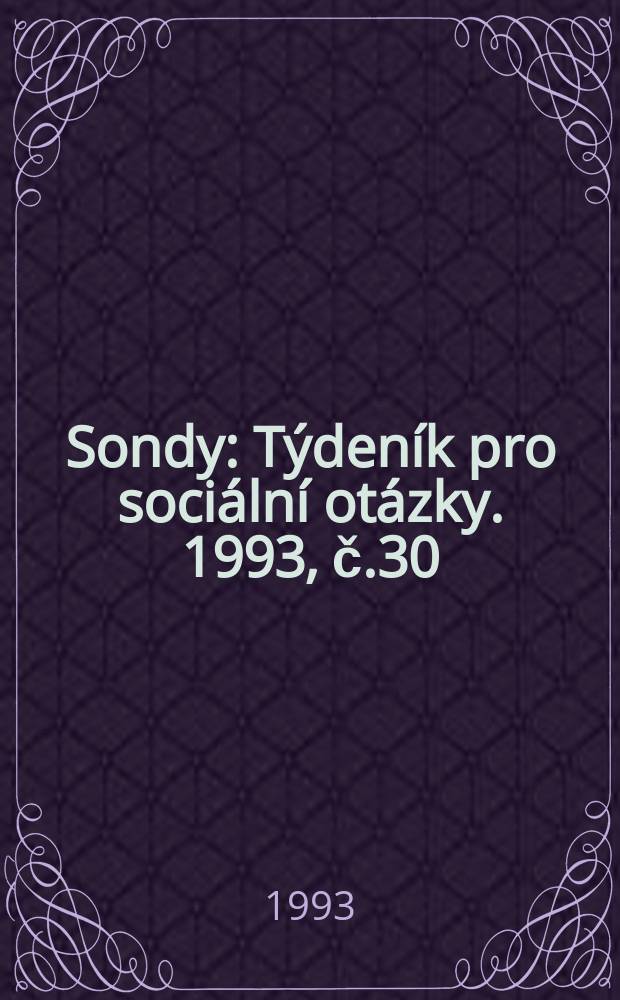 Sondy : Týdeník pro sociální otázky. 1993, č.30