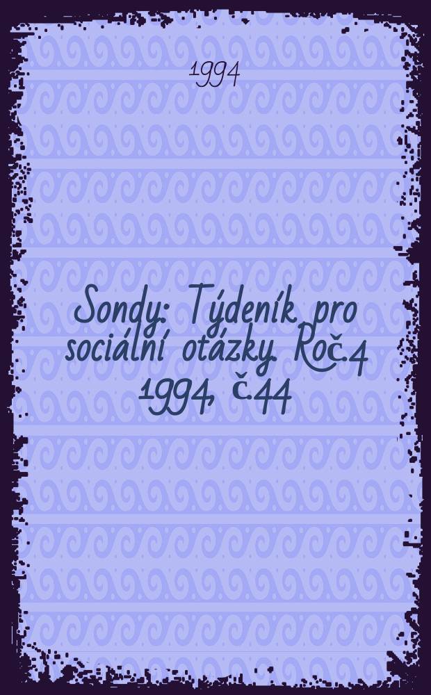 Sondy : Týdeník pro sociální otázky. Roč.4 1994, č.44