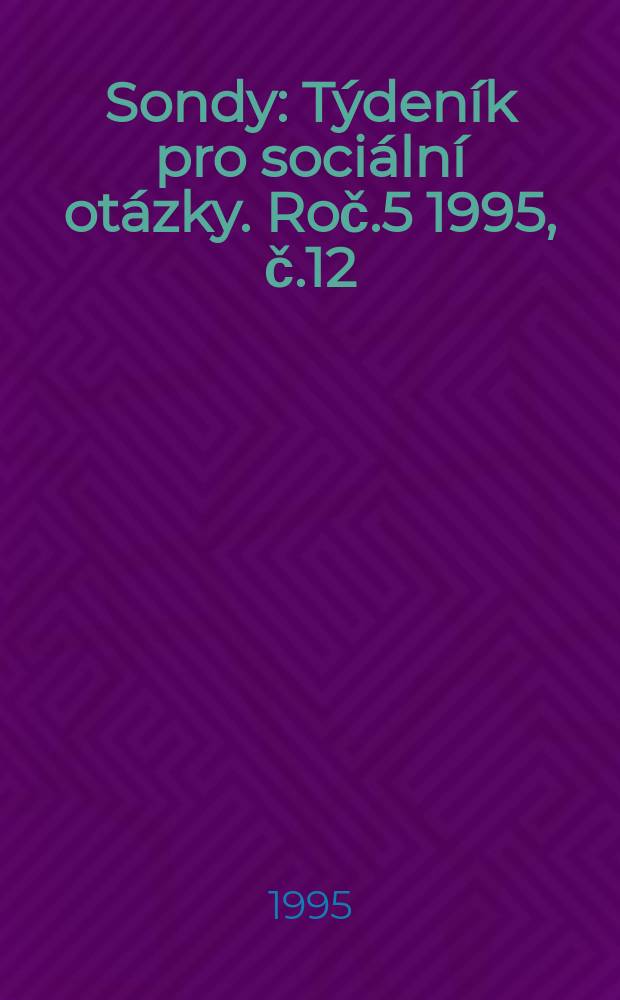 Sondy : Týdeník pro sociální otázky. Roč.5 1995, č.12