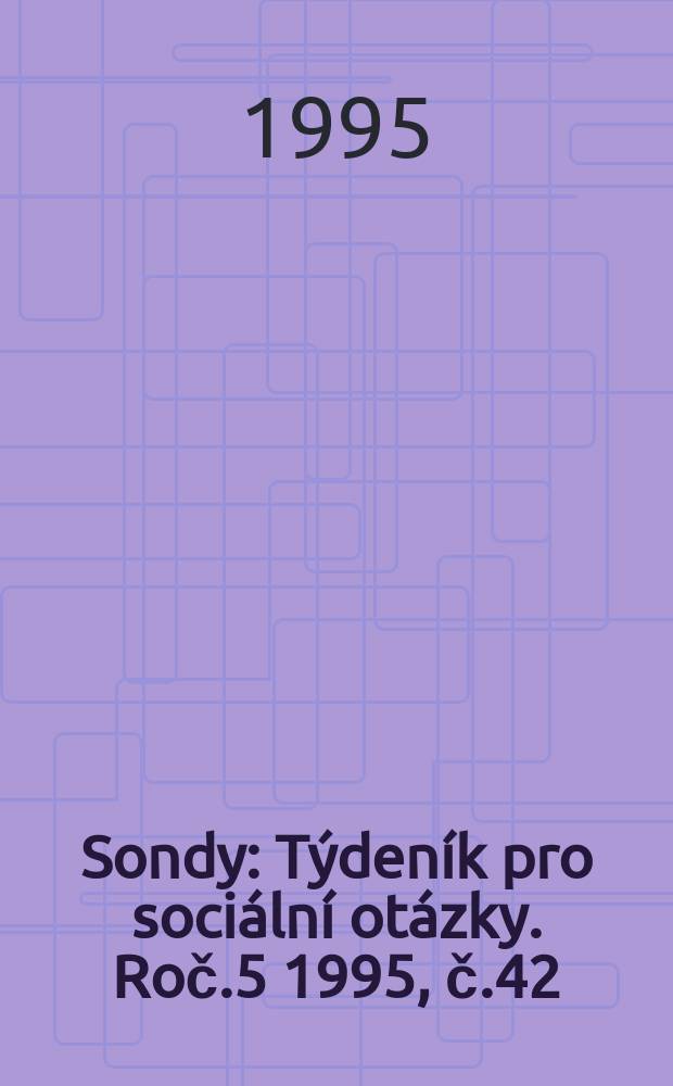 Sondy : Týdeník pro sociální otázky. Roč.5 1995, č.42